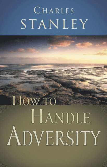 Charles F. Stanley - How to Handle Adversity, E-bok
