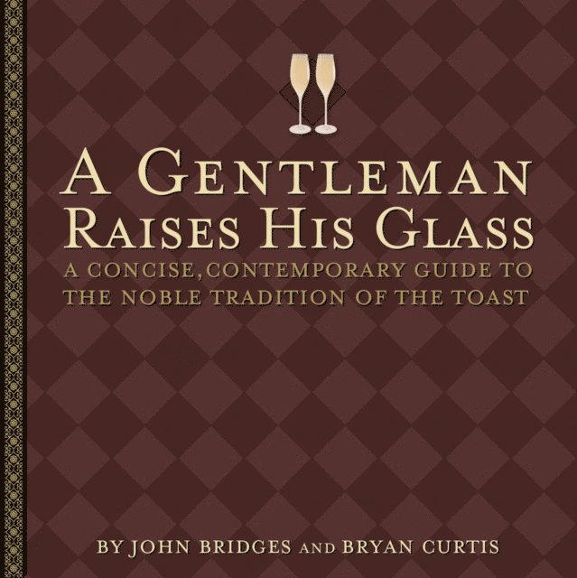 Bryan Curtis, John Bridges - Gentleman Raises His Glass, E-bok