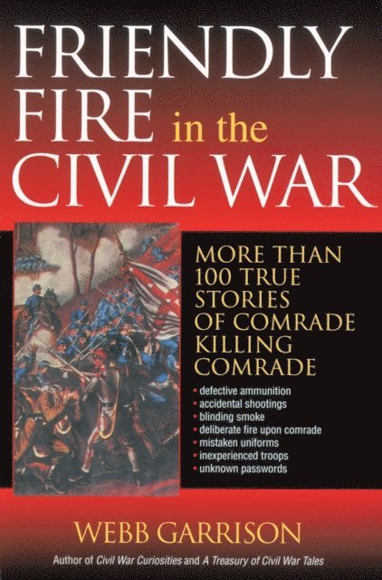 Webb Garrison - Friendly Fire in the Civil War, E-bok