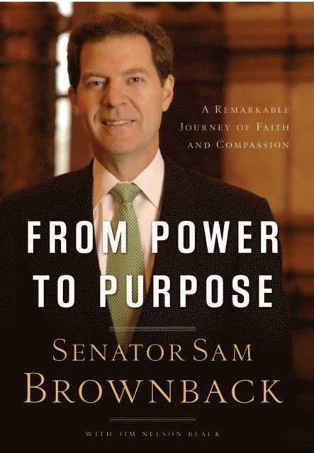 Sam Brownback - From Power to Purpose, E-bok