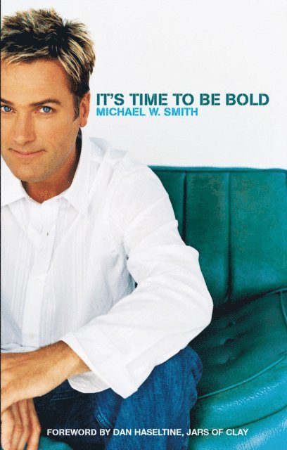 Michael W. Smith - It's Time to Be Bold, E-bok