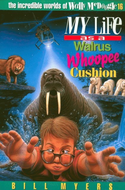 Bill Myers - My Life as a Walrus Whoopee Cushion, E-bok