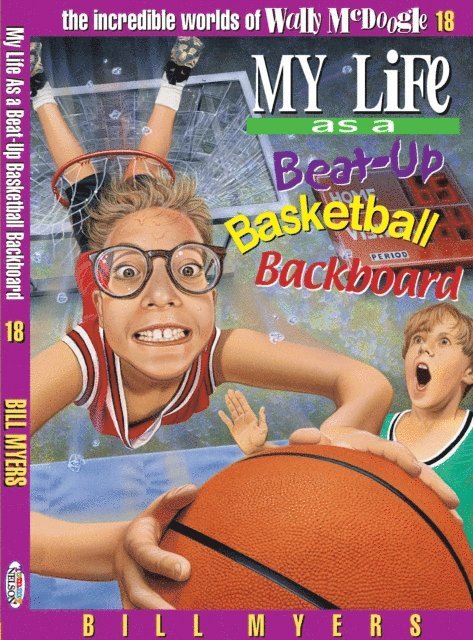 Bill Myers - My Life as a Busted-Up Basketball Backboard, E-bok