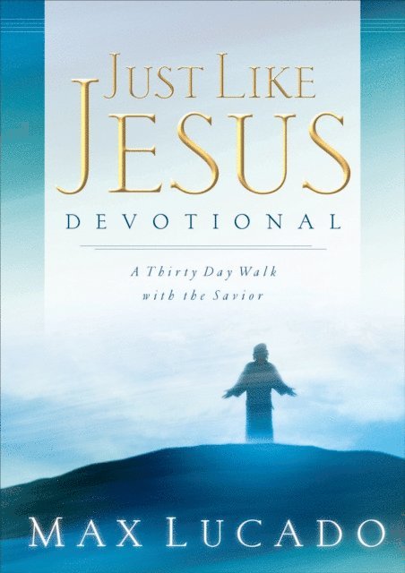 Max Lucado - Just Like Jesus Devotional, E-bok