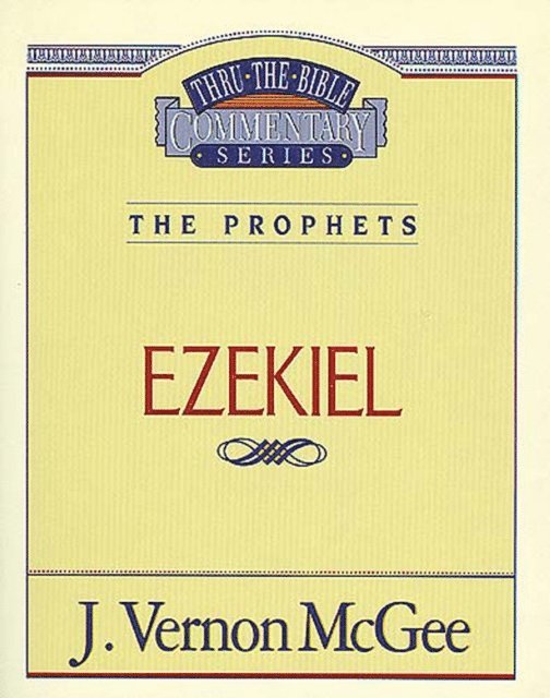 J. Vernon McGee - Thru the Bible Vol. 25: The Prophets (Ezekiel), E-bok