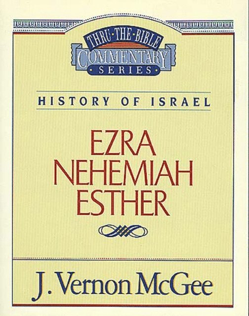J. Vernon McGee - Thru the Bible Vol. 15: History of Israel (Ezra/Nehemiah/Esther), E-bok