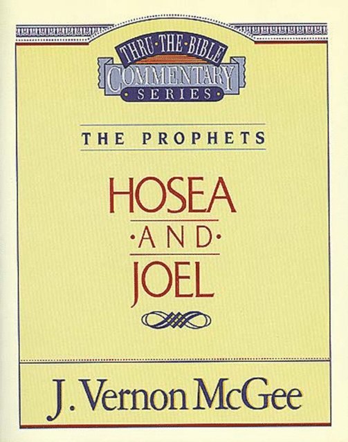 J. Vernon McGee - Thru the Bible Vol. 27: The Prophets (Hosea/Joel), E-bok