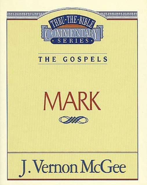 J. Vernon McGee - Thru the Bible Vol. 36: The Gospels (Mark), E-bok