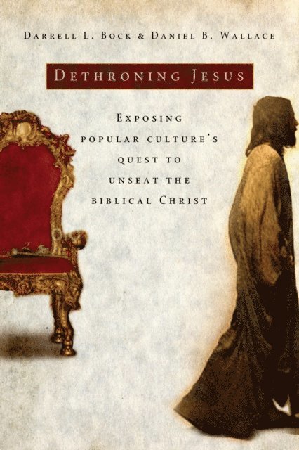 Daniel B. Wallace, Darrell L. Bock - Dethroning Jesus, E-bok