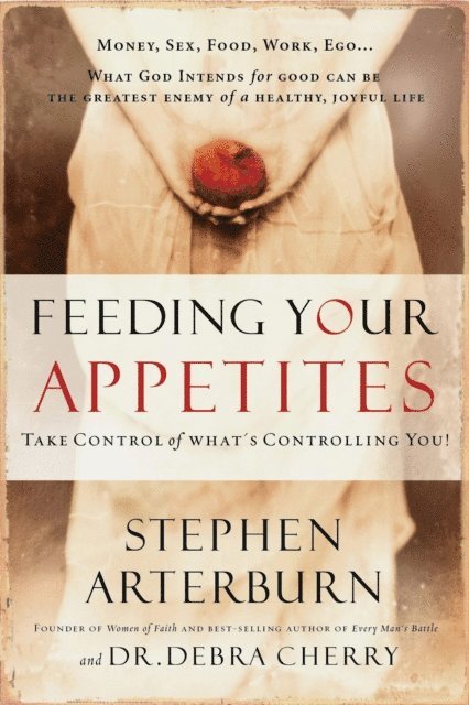 Debra Cherry, Stephen Arterburn - Feeding Your Appetites, E-bok