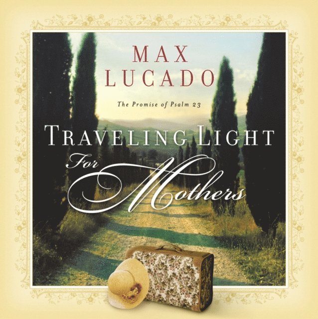 Max Lucado - Traveling Light for Mothers, E-bok