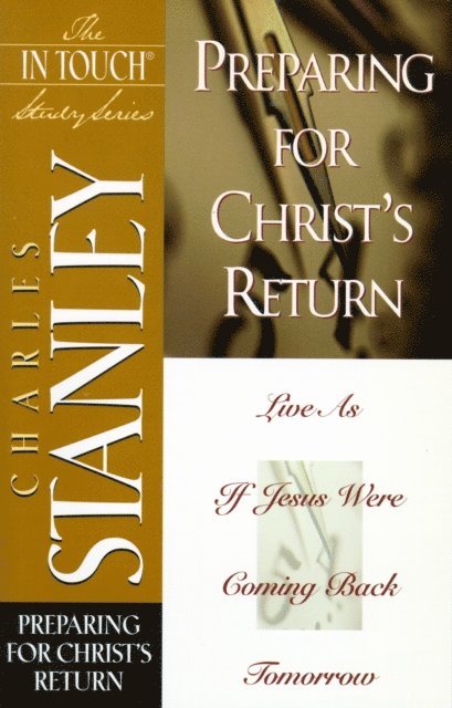 Charles F. Stanley - Preparing for Christ's Return, E-bok