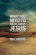 What You Need to Know About Jesus
