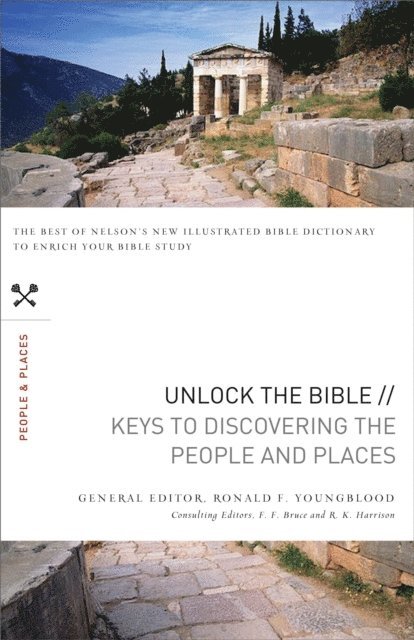 Ronald F. Youngblood, R. K. Harrison, F. F. Bruce - Unlock the Bible: Keys to Discovering the People and   Places, E-bok