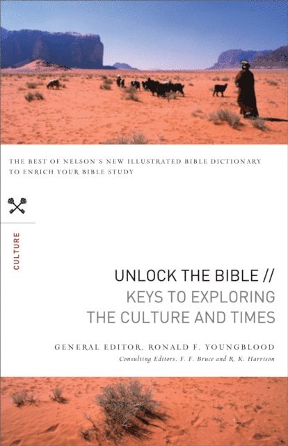 Ronald F. Youngblood, R. K. Harrison, F. F. Bruce - Unlock the Bible: Keys to Exploring the Culture and   Times, E-bok