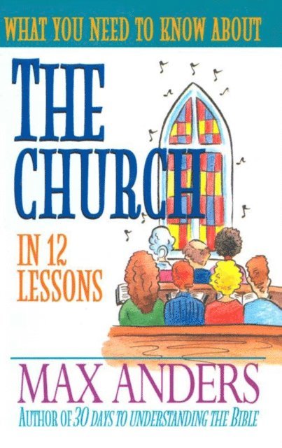 Max Anders - What You Need to Know About the Church, E-bok
