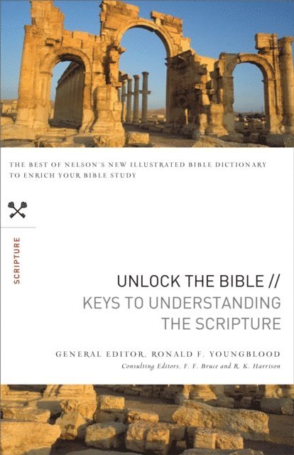 Ronald F. Youngblood, R. K. Harrison, F. F. Bruce - Unlock the Bible: Keys to Understanding the Scripture, E-bok