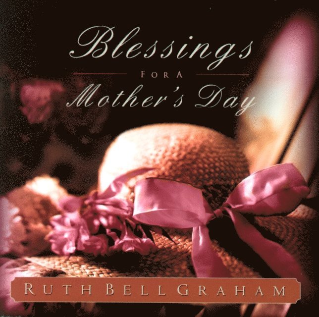 Ruth Bell Graham - Blessings for a Mother's Day, E-bok