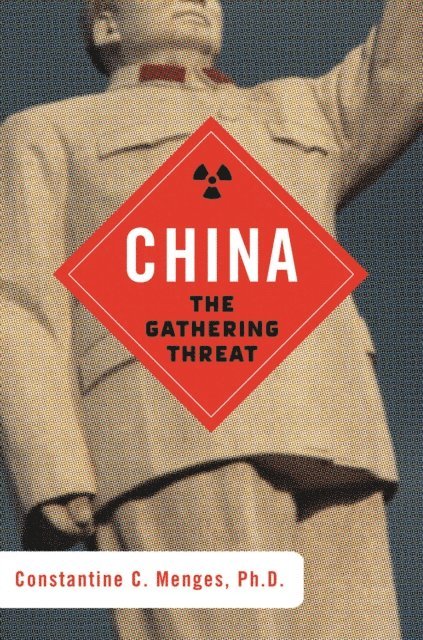 Constantine C. Menges - China: The Gathering Threat, E-bok