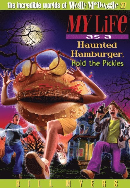 Bill Myers - My Life as a Haunted Hamburger, Hold the Pickles, E-bok