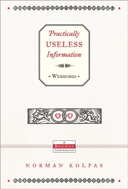 Katie Kolpas, Norman Kolpas - Practically Useless Information on Weddings, E-bok