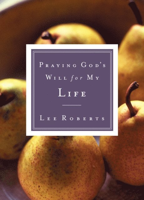 Lee Roberts - Praying God's Will for My Life, E-bok
