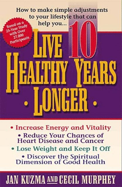 Cecil Murphey, Jan Kuzma - Live 10 Healthy Years Longer, E-bok