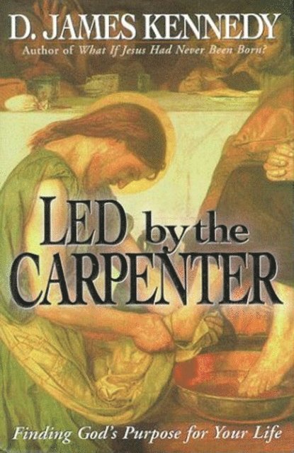 D. James Kennedy - Led by the Carpenter, E-bok