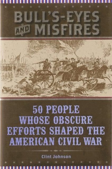 Clint Johnson - Bull's-Eyes and Misfires, E-bok