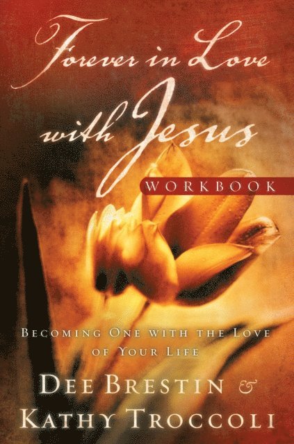 Dee Brestin, Kathy Troccoli - Forever in Love with Jesus Workbook, E-bok