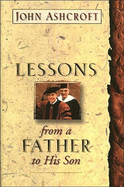 John Ashcroft - Lessons From a Father to His Son, E-bok