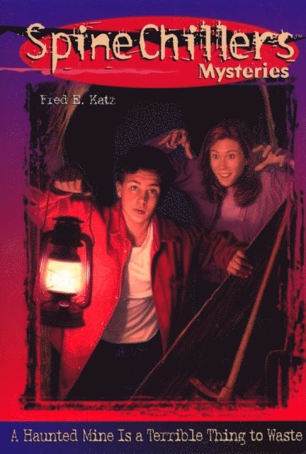 Fred Katz - SpineChillers Mysteries Series: A Haunted Mine is a Terrible Thing to Waste, E-bok