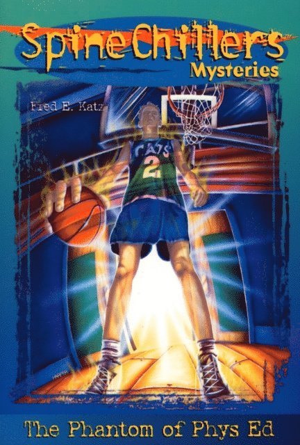 Fred Katz - SpineChillers Mysteries Series: The Phantom of Phys Ed, E-bok