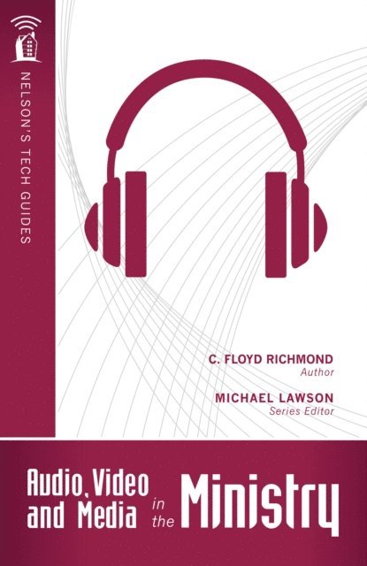 Clarence Floyd Richmond, Michael Lawson - Audio, Video, and Media in the Ministry, E-bok
