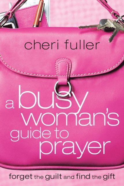 Cheri Fuller - Busy Woman's Guide to Prayer, E-bok