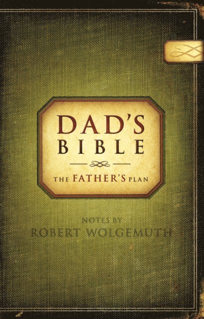 Robert Wolgemuth - NCV, Dad's Bible, E-bok