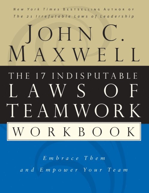 John C. Maxwell - 17 Indisputable Laws of Teamwork Workbook, E-bok