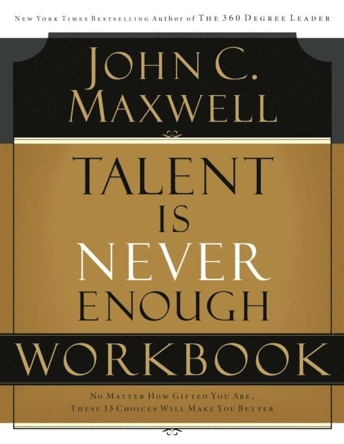 John C. Maxwell - Talent is Never Enough Workbook, E-bok