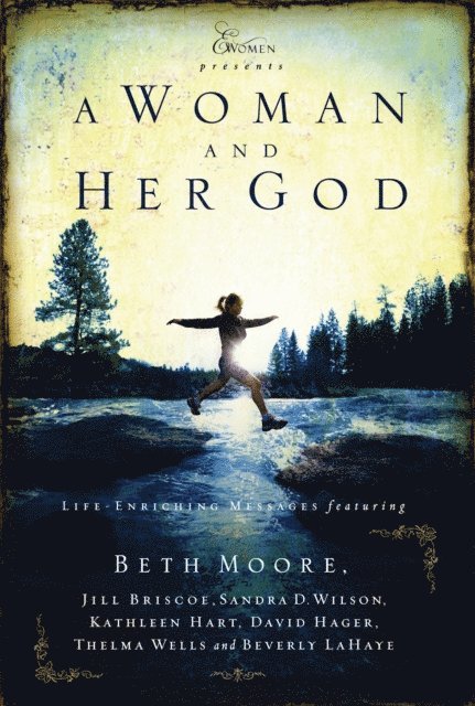 Kathleen Hart, Sandra D. Wilson, Jill Briscoe, Beth Moore - Woman and Her God, E-bok