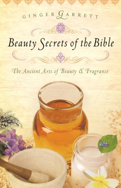 Ginger Garrett - Beauty Secrets of the Bible, E-bok