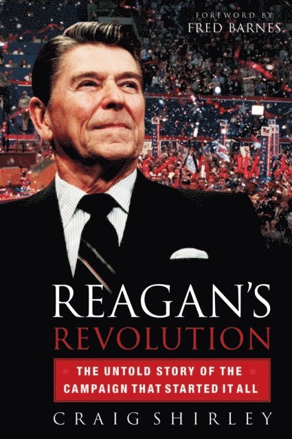 Craig Shirley - Reagan's Revolution, E-bok