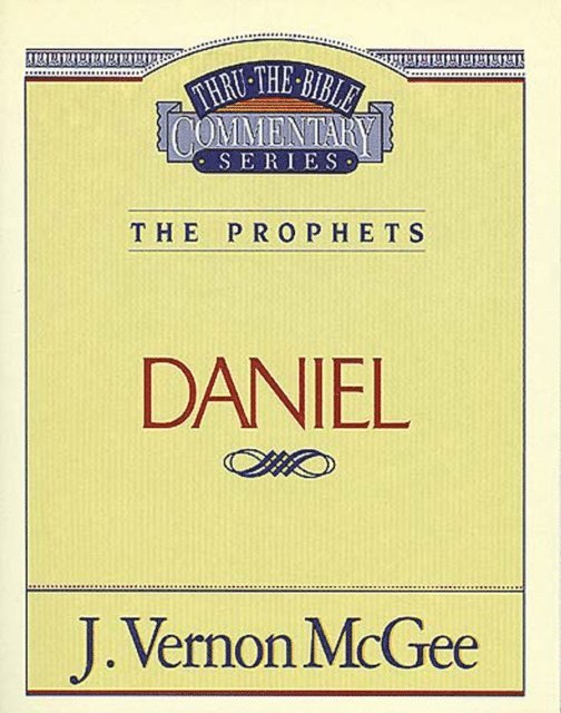 J. Vernon McGee - Thru the Bible Vol. 26: The Prophets (Daniel), E-bok