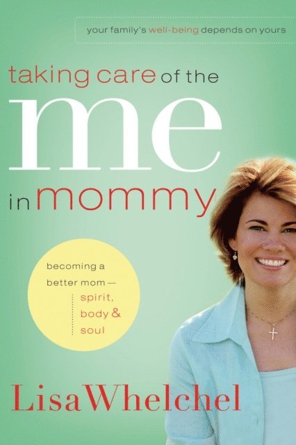 Lisa Whelchel - Taking Care of the Me in Mommy, E-bok