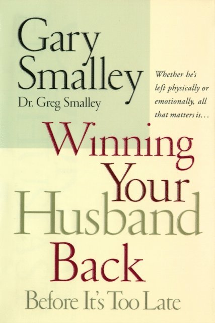 Gary Smalley, Greg Smalley - Winning Your Husband Back Before It's Too Late, E-bok