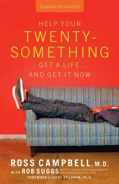 Ross Campbell - Help Your Twentysomething Get a Life...And Get It Now, E-bok