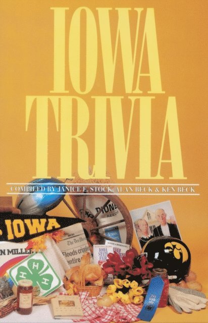 Ken Beck, Alan Beck, Janice E. Stock - Iowa Trivia, E-bok