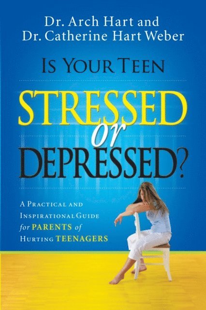 Catherine Hart Weber, Archibald D. Hart - Is Your Teen Stressed or Depressed?, E-bok