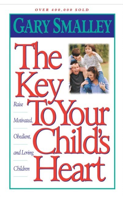 Gary Smalley - Key to Your Child's Heart, E-bok