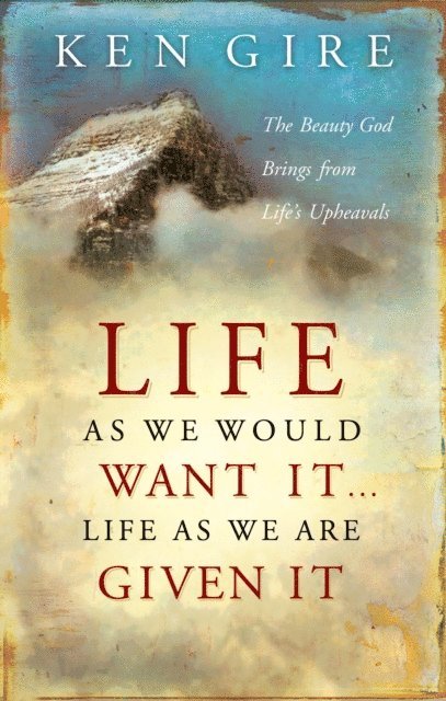 Ken Gire - Life as We Would Want It . . . Life as We Are Given It, E-bok. Tillgänglighet: Lägg i varukorg