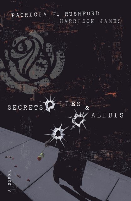 Harrison James, Patricia H. Rushford - Secrets, Lies and   Alibis, E-bok